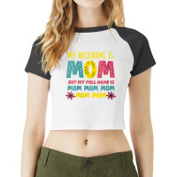 Womens Mothers Day Apparel My Nickname Is Mom V Ne Raglan Crop Top | Artistshot