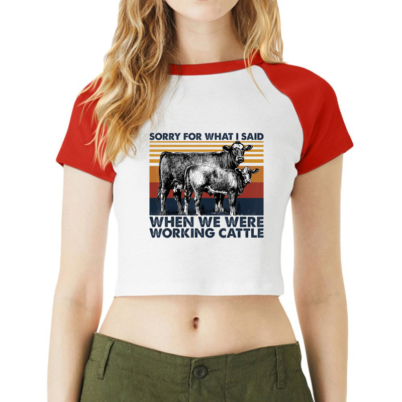 Sorry For What I Said When We Were Working Cattle Raglan Crop Top by galloywa | Artistshot