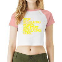 Stop Regulating Women And Start Regulating S Yello Raglan Crop Top | Artistshot