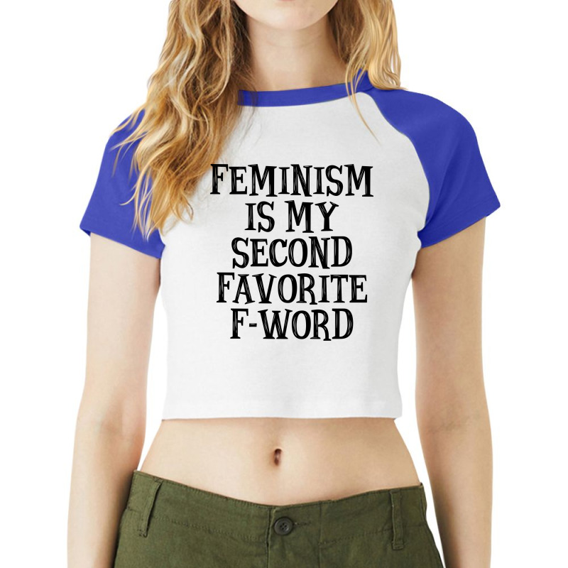 Feminism Is My Second Favorite Fword Summer Raglan Crop Top by eullershexs | Artistshot