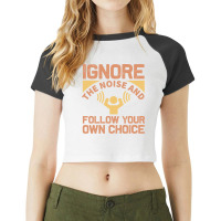 Ignore The Noise And Follow Your Own Choice 70s Raglan Crop Top | Artistshot