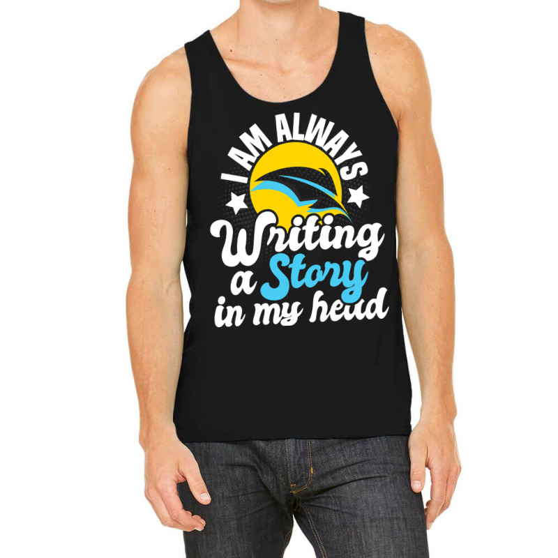 I Am Always Writing A Story In My Head Author Nove Tank Top by MaylynOyler | Artistshot