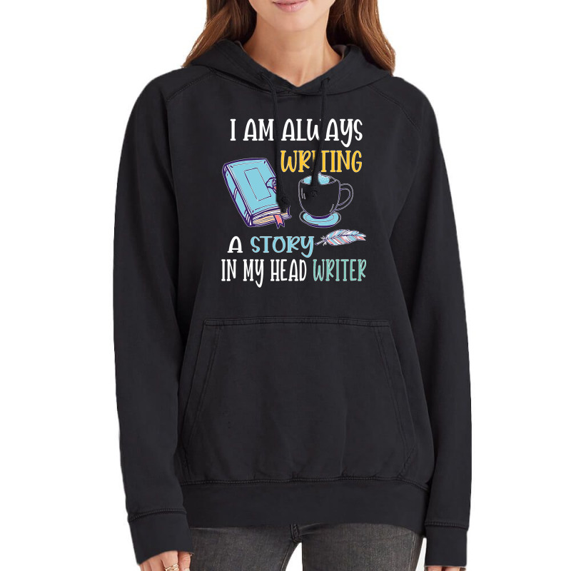 I Am Always Writing A Story In My Head Writer 1 Vintage Hoodie by JesusWheler | Artistshot