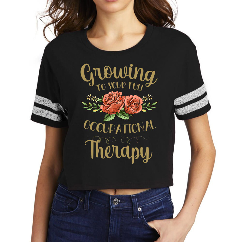 Growing To Your Full Potential Occupational Therap Scorecard Crop Tee by MahloBrook | Artistshot