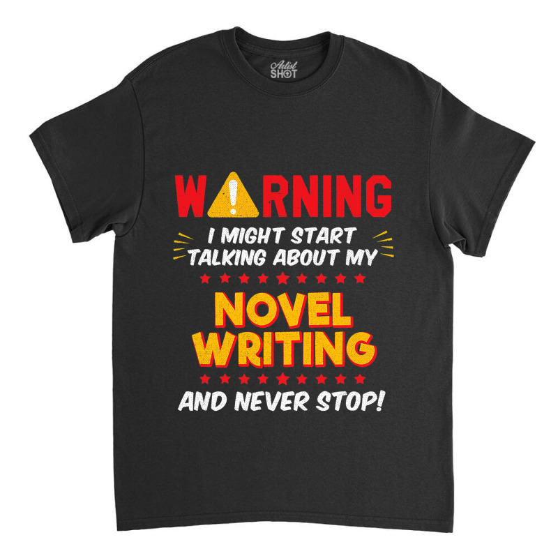 Funny Novel Writing Novel Writer Joke Graphic Classic T-shirt by KhalifSpina | Artistshot