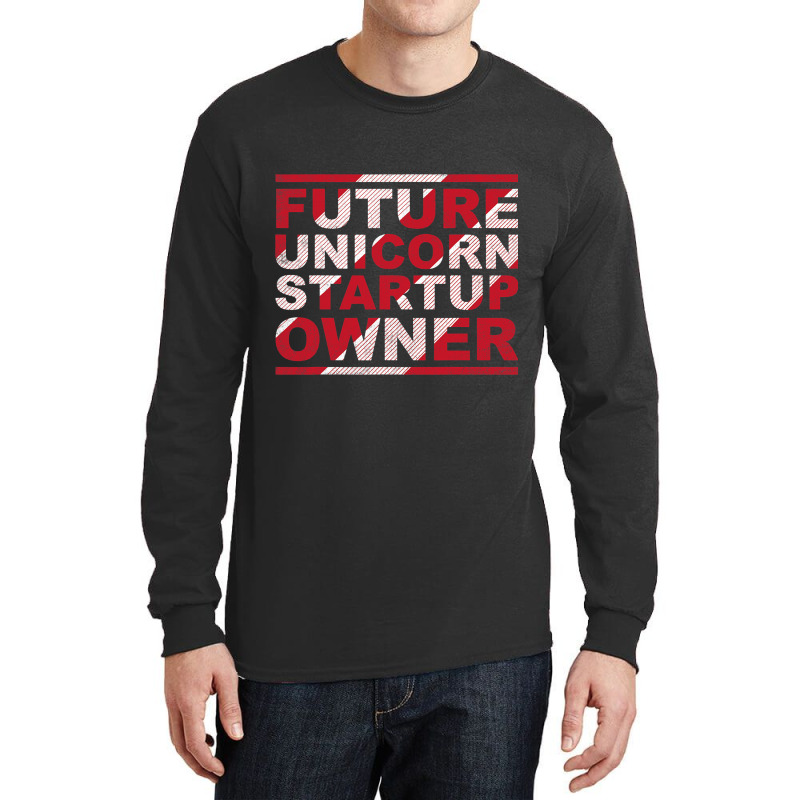 Future Unicorn Startup Owner Hustler Ceo Entrepren Long Sleeve Shirts | Artistshot