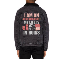 I Am An Archaeologist My Life Is In Ruins Unisex Sherpa-lined Denim Jacket | Artistshot