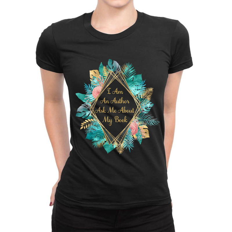 I Am An Author Ask Me About My Book Ladies Fitted T-Shirt by ZuzannaHornber | Artistshot