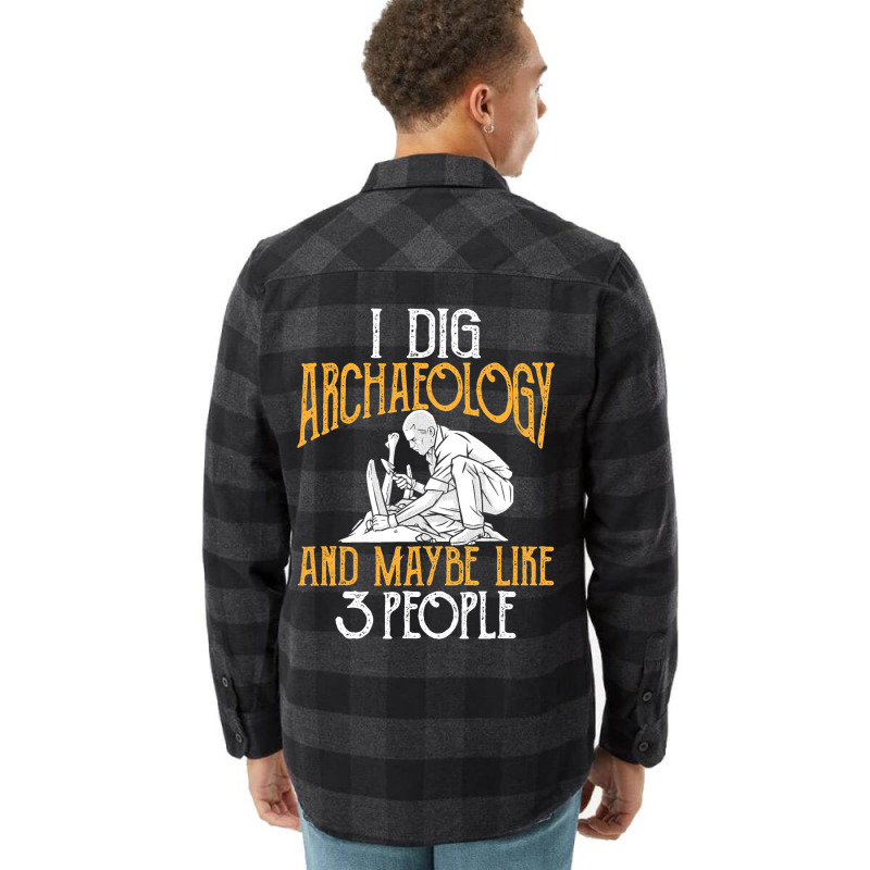 I Dig Archaeology And Maybe Like 3 People Archaeol Flannel Shirt | Artistshot