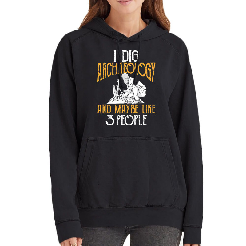 I Dig Archaeology And Maybe Like 3 People Archaeol Vintage Hoodie | Artistshot