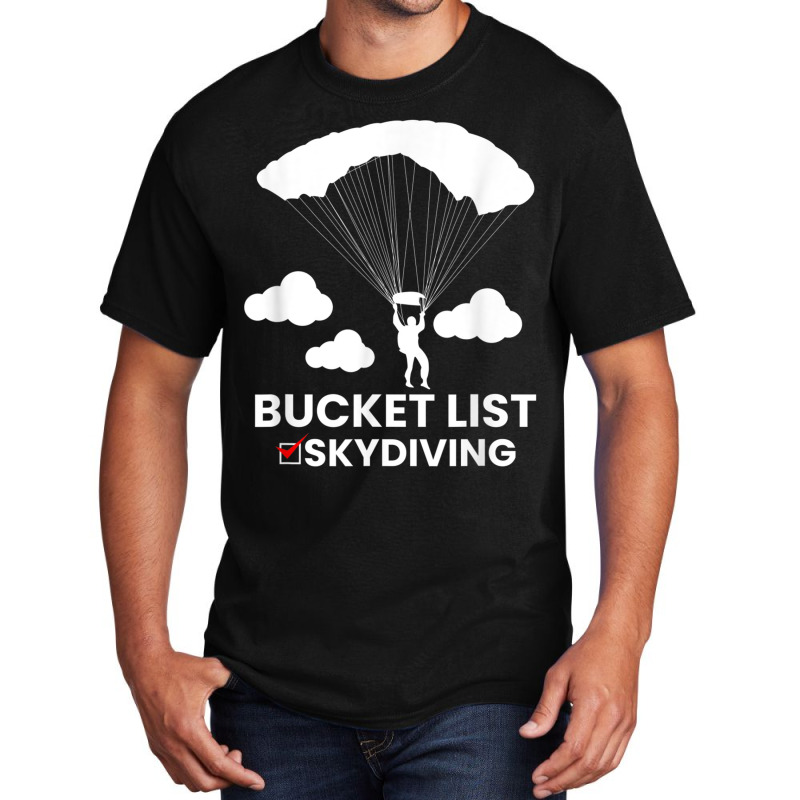 Bucket List Skydiving Skydive Skydiver Airdrop Air Dive T Shirt Basic T-shirt | Artistshot