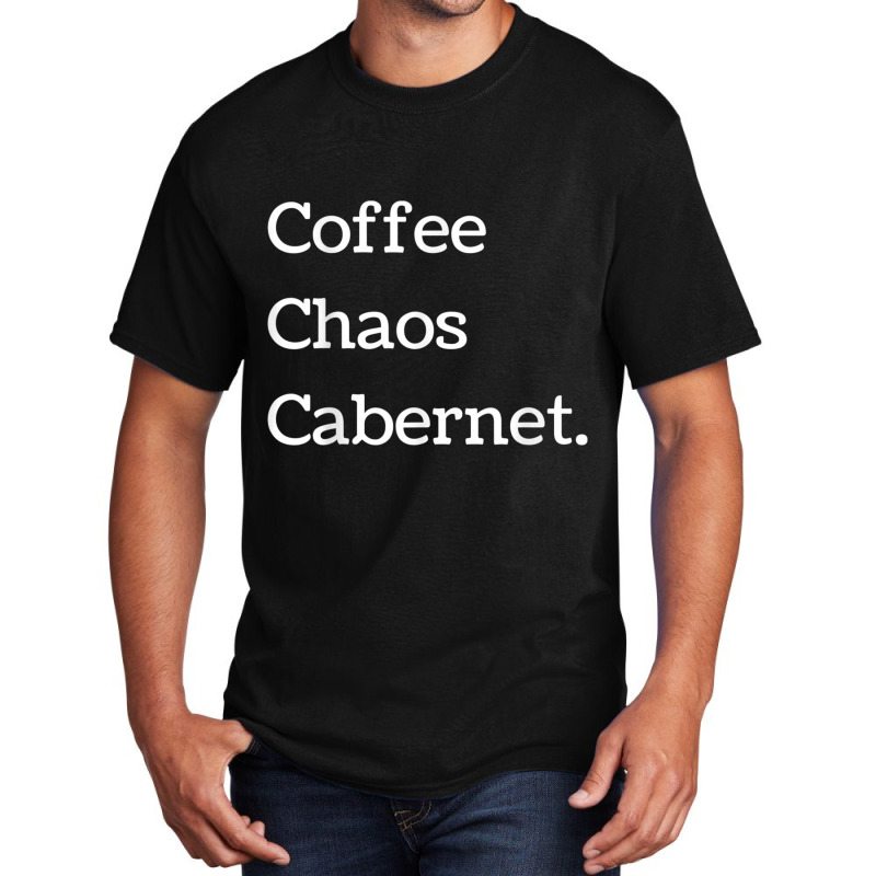 Coffee Chaos Cabernet Shirt Wine Lover Daily Routine Basic T-shirt | Artistshot