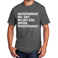 Entrepreneur, Grit, Relentless, Perseverance T Shirt Founder Basic T-shirt | Artistshot