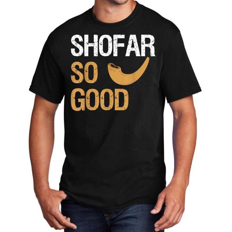 Shofar So Good Rosh Hashanah Funny Jewish Gift Shirt T Shirt Basic T-shirt | Artistshot