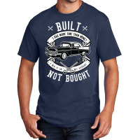 Built Not Bought   More Time Than Money T Shirt Basic T-shirt | Artistshot