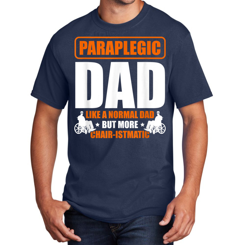 Mens Paraplegic Dad Handicapped Disability Fathers Day Basic T-shirt by Skunk | Artistshot