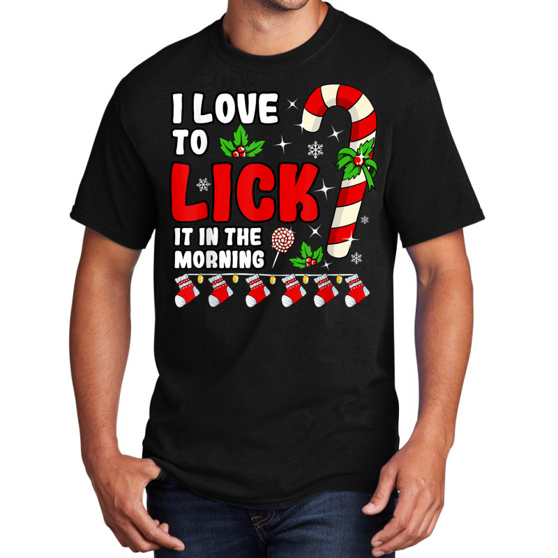 Love To Lick It In The Morning Adult Candy Cane Christmas Basic T-shirt by BooBug | Artistshot