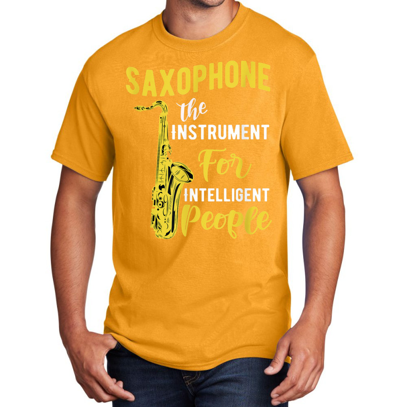 Saxophone The Instrument For Intelligent People Music Jazz Basic T-shirt by Golden | Artistshot