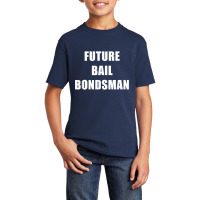 Future Bail Bondsman Job T Shirt Loan Money Avoid Jail Time Basic Youth T-shirt | Artistshot