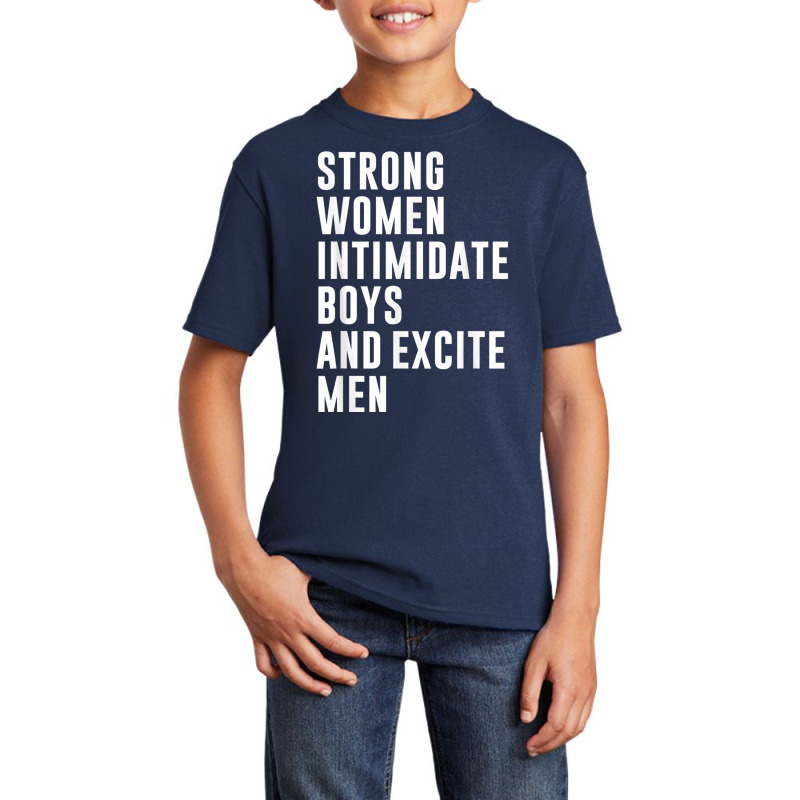 Strong Women Intimidate Boys And Excite Men Basic Youth T-shirt by cm-arts | Artistshot