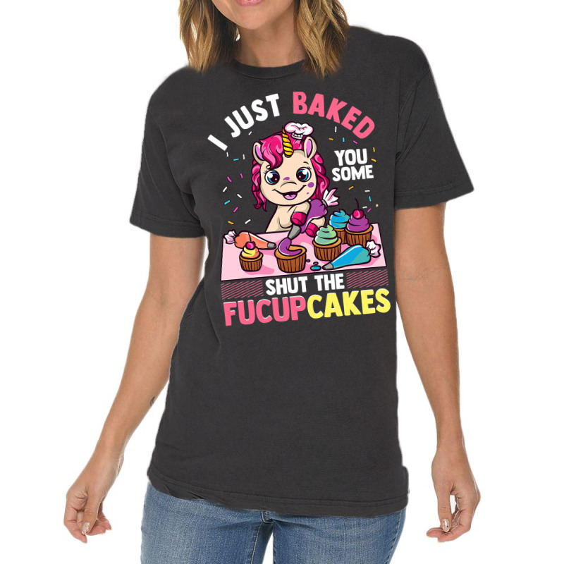 I Just Baked You Some Shut The Fucupcakes Unicorn  Vintage T-shirt | Artistshot