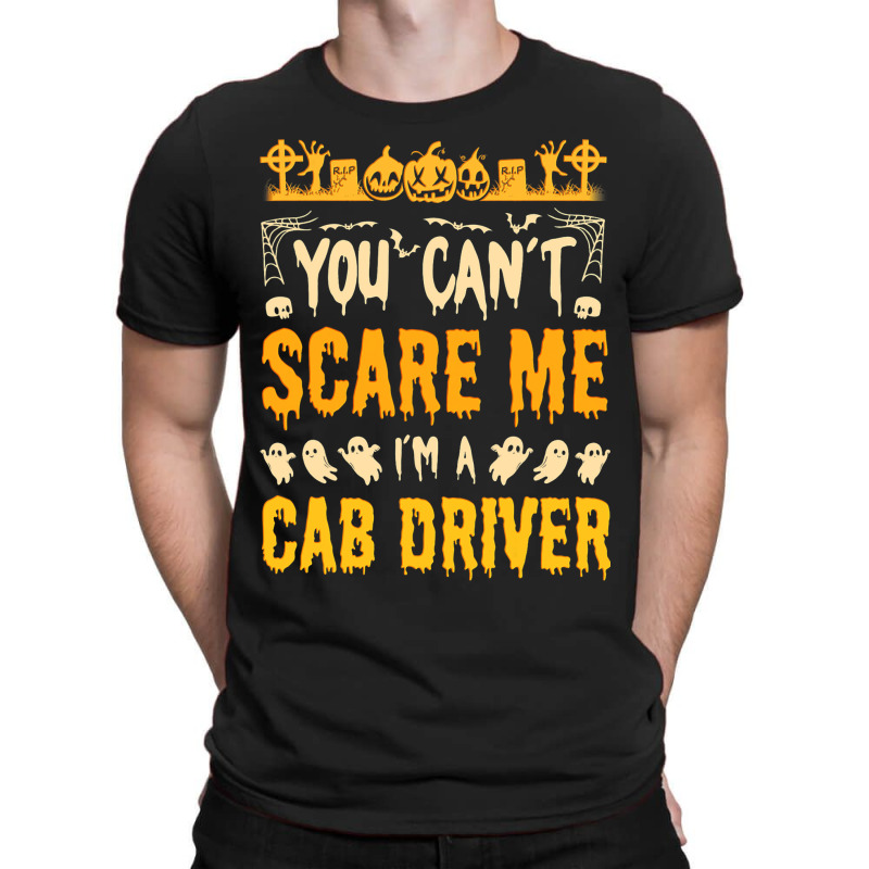 Halloween You Cant Scare Me I Am A Cab Driver Cost T-shirt | Artistshot