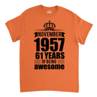 November 1957 61 Years Of Being Awesome Classic T-shirt | Artistshot