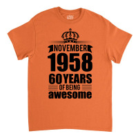 November 1958 60 Years Of Being Awesome Classic T-shirt | Artistshot