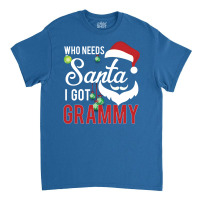 Who Needs Santa I Got Grammy Classic T-shirt | Artistshot