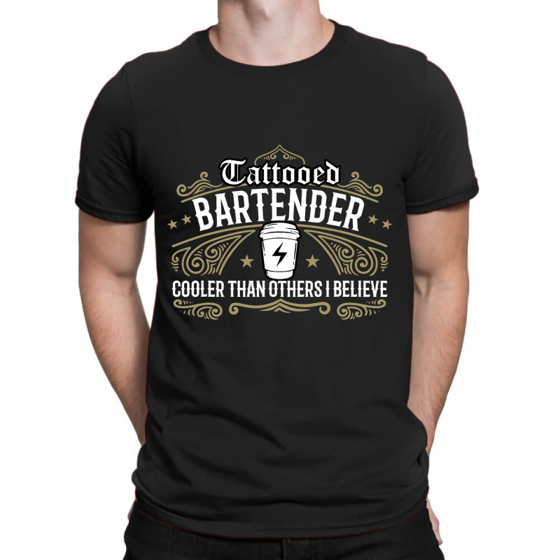 Funny Tattooed Bartender Quote Coolers Than Others Tshirt By