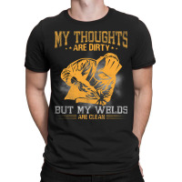 Funny Saying Welding Strong Welder My Thoughts Are T-shirt | Artistshot