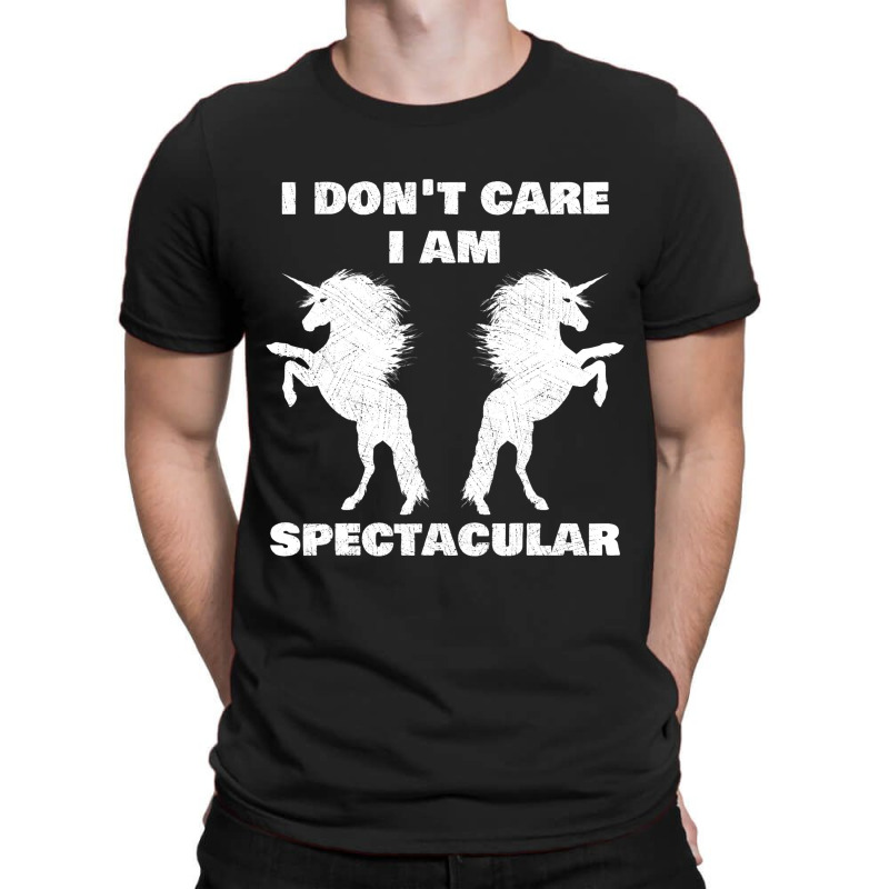 I Dont Care I Am Spectacular Unicorn Funny Gift T-shirt | Artistshot