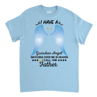 My Father Is My Guardian Angel Classic T-shirt | Artistshot