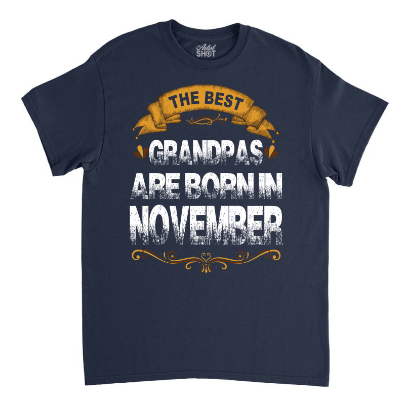 The Best Grandpas Are Born In November Classic T-shirt | Artistshot