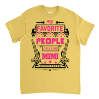 My Favorite People Calls Me Mimi Classic T-shirt | Artistshot