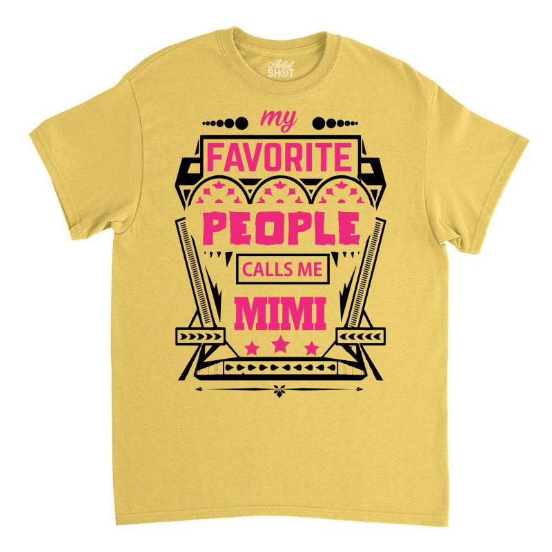 My Favorite People Calls Me Mimi Classic T-shirt by designbycommodus | Artistshot