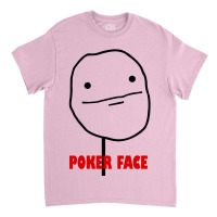 Poker Face Classic T-shirt | Artistshot