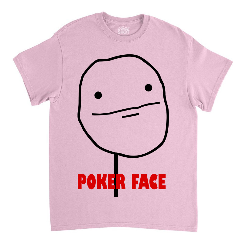 Poker Face Classic T-shirt | Artistshot