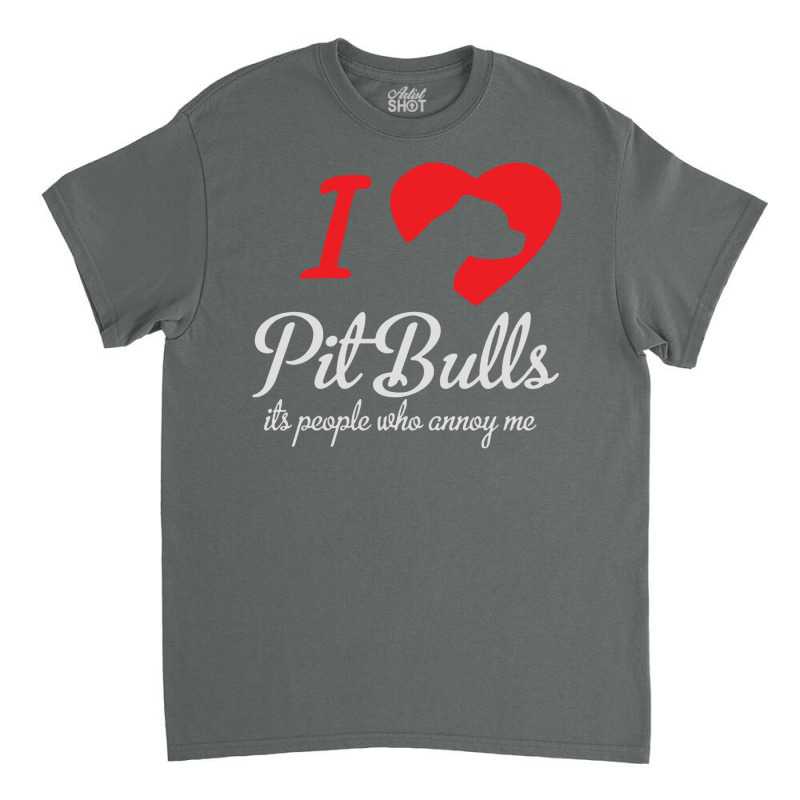 I Love Pitbulls Its People That Annoy Me Classic T-shirt by nbobatiga | Artistshot