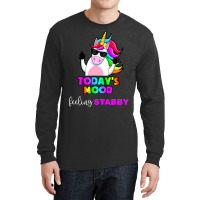 Funny Unicorn Todays Mood Feeling Stabby Sarcastic Long Sleeve Shirts | Artistshot