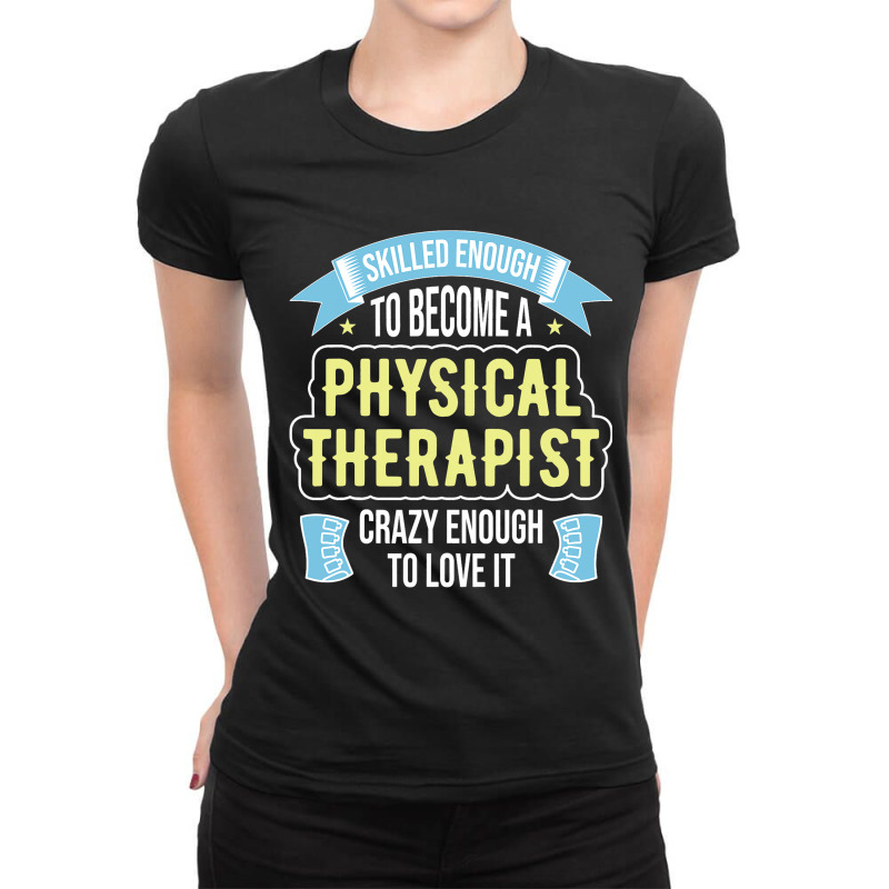 Funny Physical Therapist Physical Therapy Ladies Fitted T-Shirt by FAWNDACRAMER | Artistshot