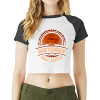 Half Bartender Half Coffee Funny Bartending Humor  Raglan Crop Top | Artistshot