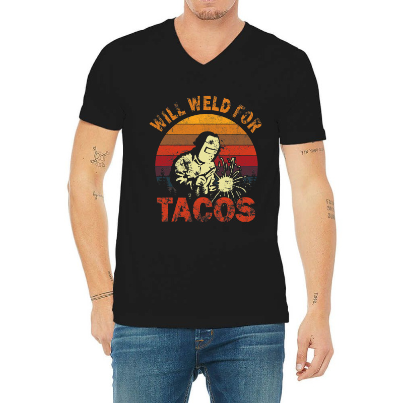 Funny Will Weld For Tacos Mexican Food Lover Welde V-neck Tee | Artistshot