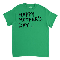 Happy Mothers Classic T-shirt | Artistshot