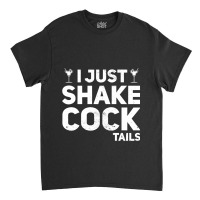 I Just Shake Cocktails Bartender Bar Bartending Ba Classic T-shirt | Artistshot