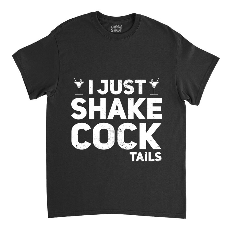 I Just Shake Cocktails Bartender Bar Bartending Ba Classic T-shirt | Artistshot