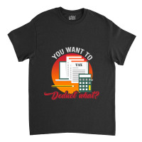 Funny Tax Season Taxation Gift Idea Taxes Classic T-shirt | Artistshot