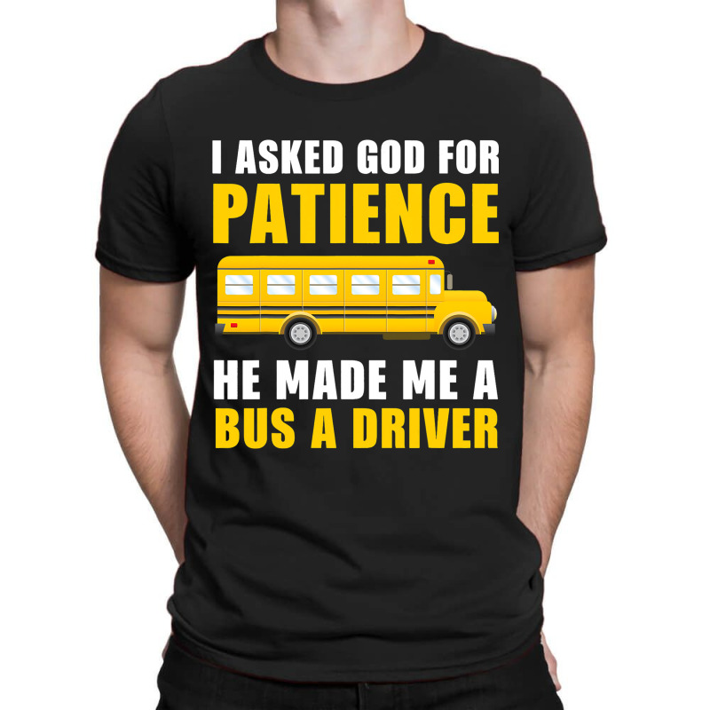 I Asked God For Patience Funny School Bus Driver M T-shirt | Artistshot