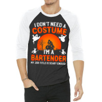 I Dont Need A Costume Im A Bartender Funny Scary H 3/4 Sleeve Shirt | Artistshot