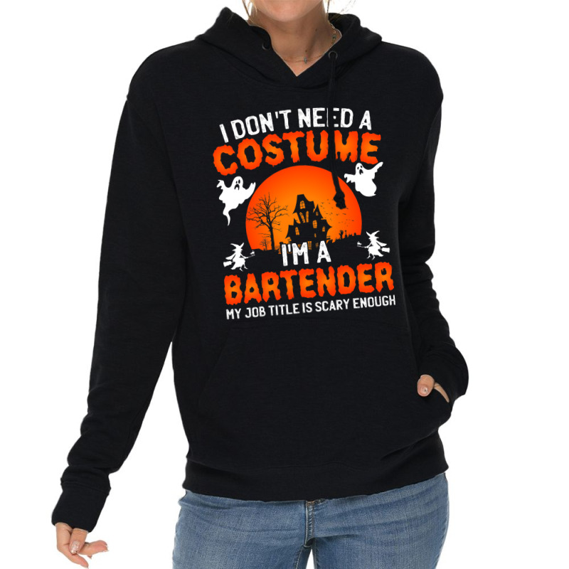 I Dont Need A Costume Im A Bartender Funny Scary H Lightweight Hoodie | Artistshot